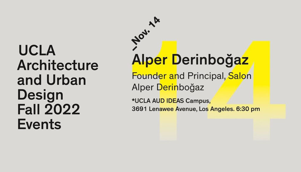 Alper Derinboğaz’s Lecture in UCLA Architecture and Urban Design, Los Angeles